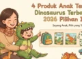 4 Produk Anak Tema Dinosaurus Terbaik 2026, Pilihan Favorit untuk Si Kecil Pecinta Dino